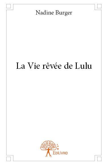 Burger_Nadine-La_Vie_r_v_e_de_Lulu-9782332762078_0