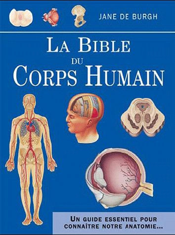 Burgh_Jane_de_Leibovici_Antonia-La_bible_du_corps_humain._Un_guide_essentiel_pour_conna_tre_notre_anatomie...-9782813203090_0