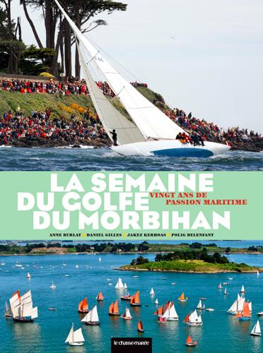 Burlat_Anne_Gilles_Daniel_Kerhoas_Jakez_Bele-La_semaine_du_Golfe_du_Morbihan._Vingt_ans_de_passion_maritime-9782492404078_0
