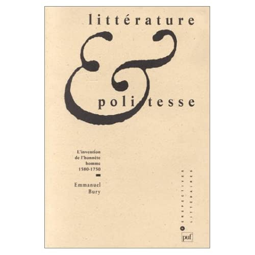 Bury_Emmanuel-Litt_rature_et_politesse._L_invention_de_l_honn_te_homme_1580-1750-9782130474791_0