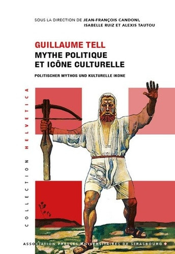 CANDONI_RUIZ_TAUTOU-GUILLAUME_TELL_-_MYTHE_POLITIQUE_ET_ICONE_CULTURELLE-9782385710033_0