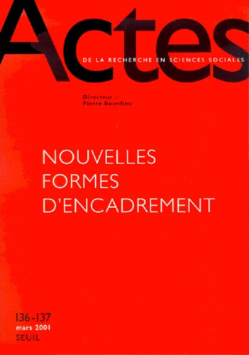 COLLECTIF-Actes_de_la_recherche_en_sciences_sociales_N_136-137_Mars_2001_Nouvelles_formes_d_encadrement-9782020486194_0