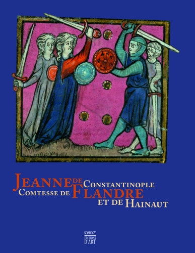 COLLECTIF-JEANNE_DE_CONSTANTINOPLE_-_COMTESSE_DE_FLANDRE_ET_DE_HAINAUT-9782757202982_0