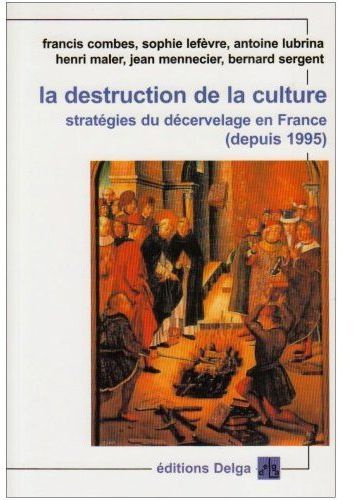 COLLECTIF_D_AUTEURS-LA_DESTRUCTION_DE_LA_CULTURE._STRATEGIES_DU_DECERVELAGE_EN_FRANCE_1995-2006_-9782915854022_0