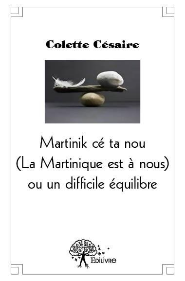 C_saire_Colette-La_Martinique_est_nous_ou_un_difficile_quilibre-9782332560117_0