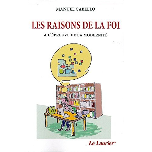 Cabello_Manuel-Les_raisons_de_la_foi._l_preuve_de_la_modernit_-9782864953630_0