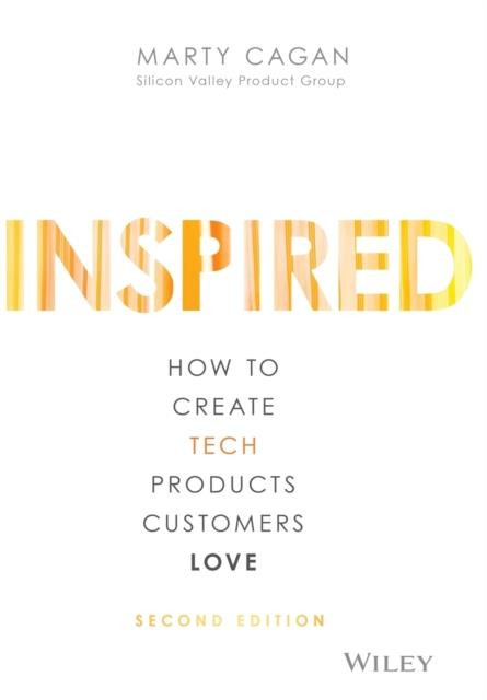 Cagan_Marty-Inspired_How_to_Create_Tech_Products_Customers_Love-9781119387503_0