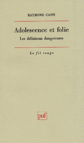 Cahn_Raymond-Adolescence_et_folie._Les_d_liaisons_dangereuses-9782130436058_0