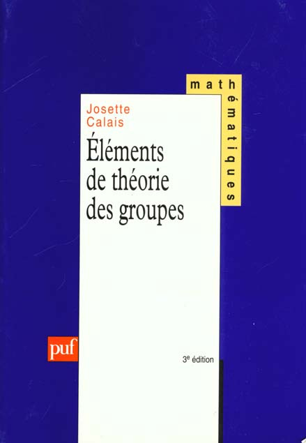 Calais_Josette-ELEMENTS_DE_THEORIE_DES_GROUPES._3_me_dition-9782130384656_0