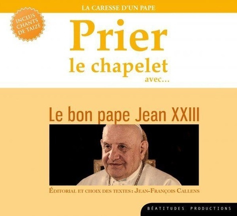 Callens_Jean-Fran_ois-Prier_le_chapelet_avec..._Le_bon_pape_Jean_XXIII._La_caresse_d_un_pape_1_CD_audio-3760209690156_0