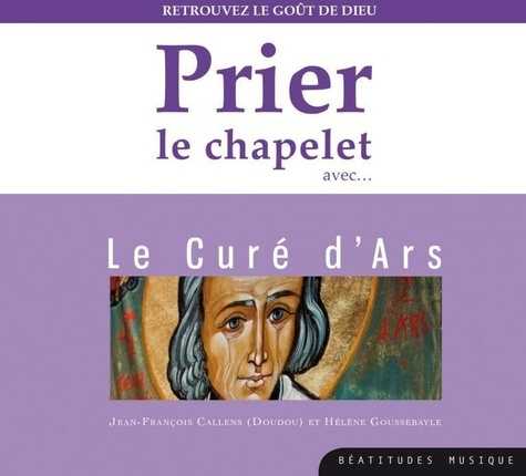 Callens_Jean-Fran_ois_Goussebayle_H_l_ne-Prier_le_chapelet_avec..._Le_Cur_d_Ars._Retrouvez_le_go_t_de_Dieu_1_CD_audio-3760132376738_0