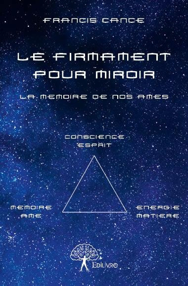 Cance_Fran_is-Le_firmament_pour_miroir._La_m_moire_de_nos_mes-9782332647153_0