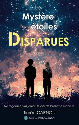Carnon_Timeo_Coromandel_Editions-Le_myst_re_des_toiles_disparues._Ne_regardez_plus_jamais_le_ciel_de_la_m_me_mani_re.-9791097992002_0