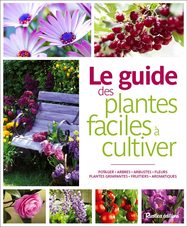 Caron_Michel_Bourgeois_Laurent_Garnaud_Val_rie-Le_guide_des_plantes_faciles_cultiver-9782815304825_0