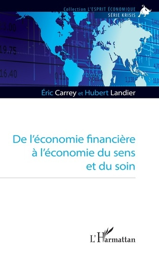 Carrey_Eric_Landier_Hubert-De_l_conomie_financi_re_l_conomie_du_sens_et_du_soin-9782336560137_0
