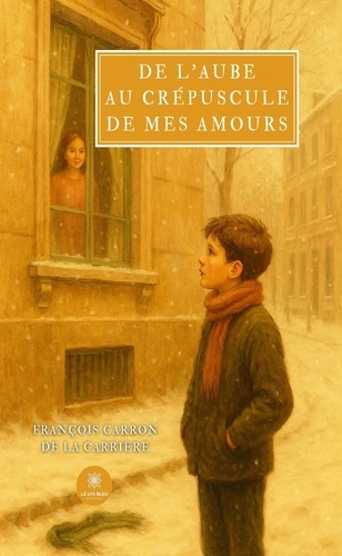 Carron_De_la_carri_re_fran_ois-De_l_aube_au_cr_puscule_de_mes_amours-9791042280024_0