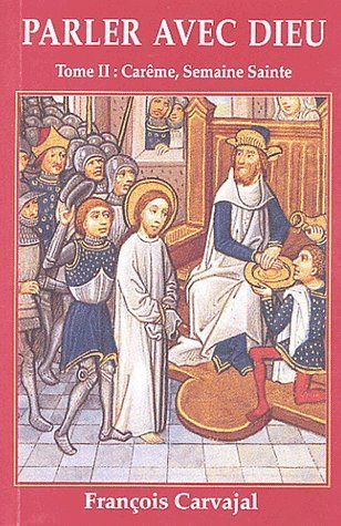 Carvajal_Fran_ois-Parler_avec_Dieu._Tome_2_Car_me_Semaine_sainte-9782864951353_0