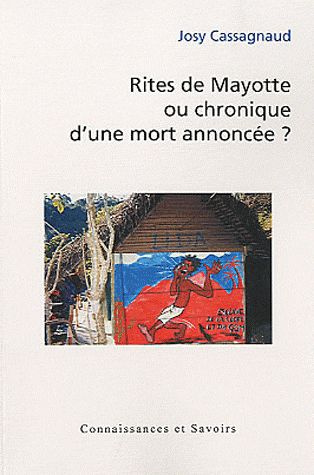 Cassagnaud_Josy_Goguel_d_Allondans_Thierry-Rites_de_Mayotte_ou_chronique_d_une_mort_annonc_e_-9782753901551_0