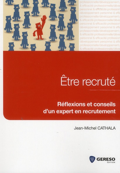 Cathala_Jean-Michel-Etre_recrut_R_flexions_et_conseils_d_un_expert_en_recrutement-9782359531220_0
