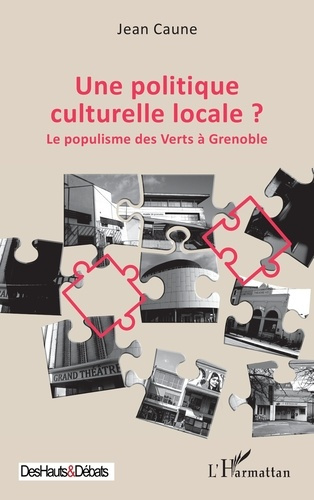 Caune_Jean-Une_politique_culturelle_locale_._Le_populisme_des_Verts_Grenoble-9782336596310_0