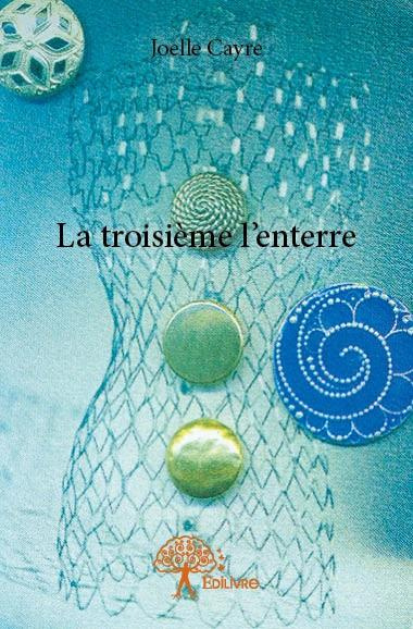Cayre_Jo_lle-La_troisi_me_l_enterre-9782332803283_0