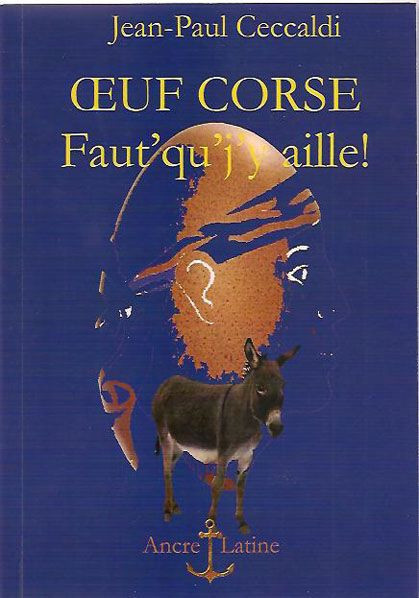 Ceccaldi_Jean-Paul-OEuf_corse_..._Faut_qu_j_y_aille_-9782953473773_0