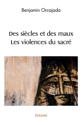 Cerdelli_Catherine-Des_si_cles_et_des_maux_Les_violences_du_sacr_-9782414501397_0