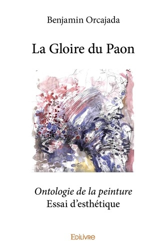 Cerdelli_Catherine-La_Gloire_du_Paon._Ontologie_de_la_peinture_-_Essai_d_esth_tique-9782334181068_0