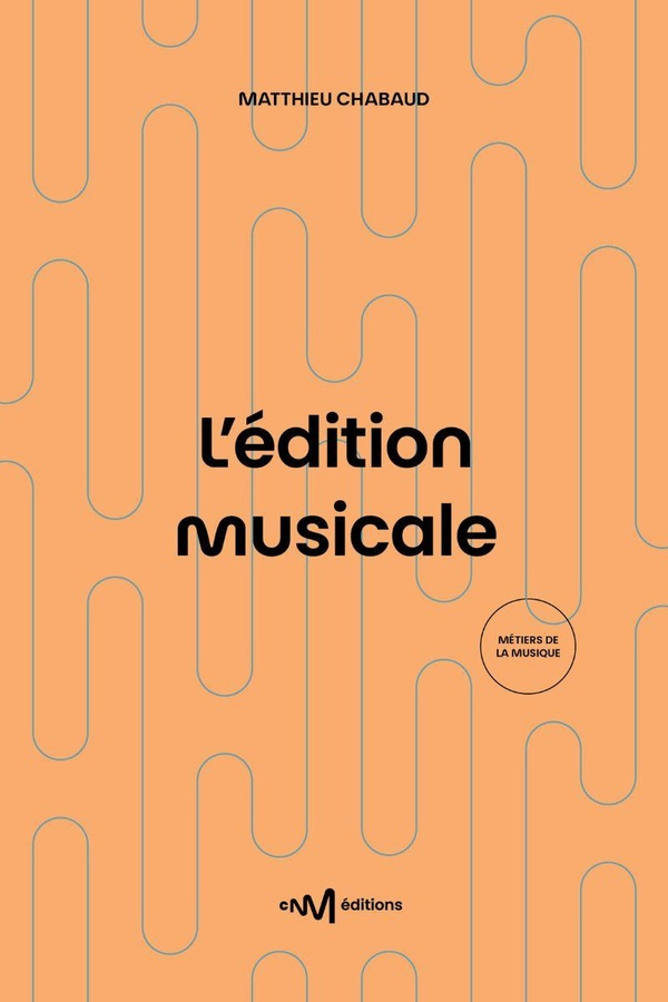 Chabaud_Matthieu-L_dition_musicale._Guide_pratique_destination_des_diteurs_et_ditrices_de_musique_3e_dition-9782367480732_0