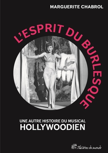 Chabrol_Marguerite-L_Esprit_du_burlesque._Une_autre_histoire_du_musical_hollywoodien-9782379245817_0