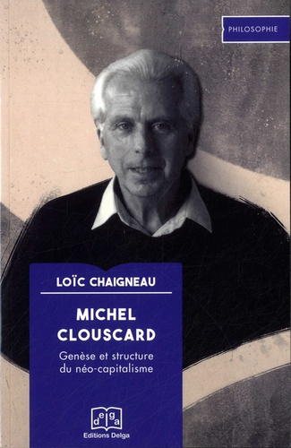 Chaigneau_Lo_c-Michel_Clouscard_-_Gen_se_et_structure_du_n_o_capitalisme-9782376072850_0