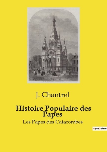 Chantrel_J.-Histoire_populaire_papes._Les_papes_des_catacombes-9791043102158_0