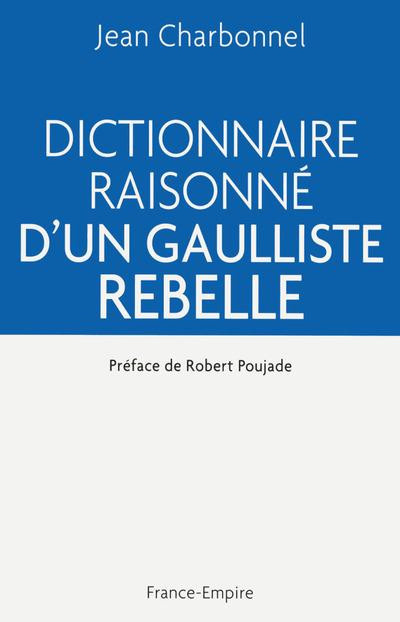 Charbonnel_Jean_Poujade_Robert-Dictionnaire_raisonn_d_un_gaulliste_rebelle-9782704812684_0