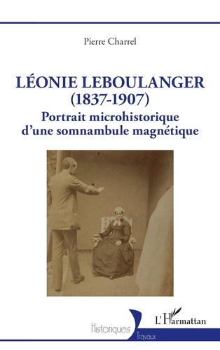 Charrel_Pierre-L_onie_Leboulanger_1837-1907_._Portrait_microhistorique_d_une_somnambule_magn_tique-9782336639222_0
