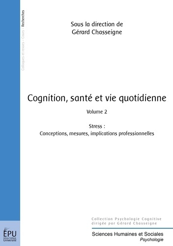 Chasseigne_G_rard-Cognition_sant_et_vie_quotidienne._Volume_2_Stress_conceptions_mesures_implications_professio-9782748345384_0