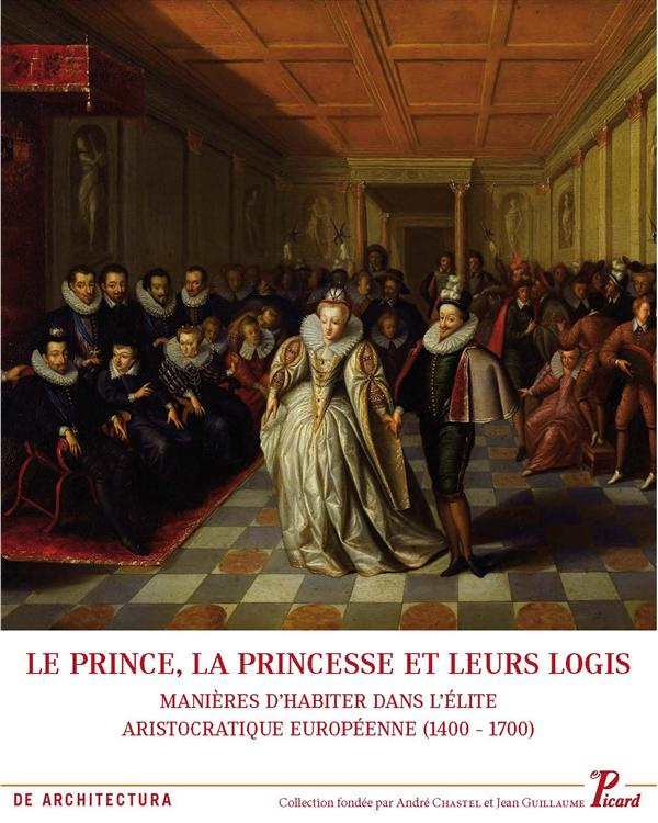 Chatenet_Monique_De_Jonge_Krista-Le_prince_la_princesse_et_leurs_logis._Mani_res_d_habiter_dans_l_lite_aristocratique_europ_enne_1-9782708409774_0