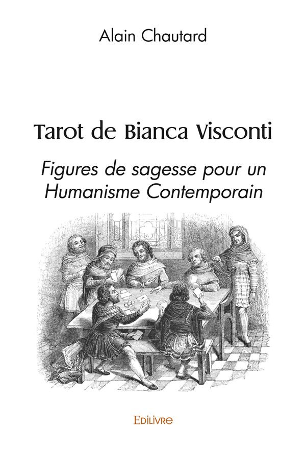 Chautard_Alain-Tarot_de_Bianca_Visconti._Figures_de_sagesse_pour_un_Humanisme_Contemporain-9782414510511_0