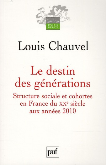 Chauvel_Louis-Le_destin_des_g_n_rations._Structure_sociale_et_cohortes_en_France_du_XXe_si_cle_aux_ann_es_2010-9782130583721_0