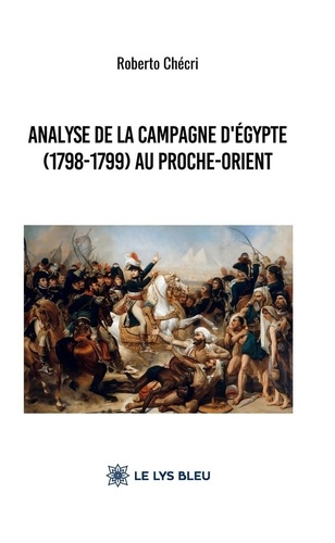 Checri_Roberto-Analyse_de_la_Campagne_d_Egypte_1798-1799_au_Proche-Orient-9791043700965_0