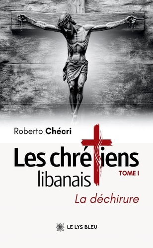 Checri_Roberto-Les_chr_tiens_libanais._Tome_1_La_d_chirure-9791042299323_0