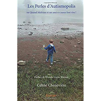 Cheneviere_Celine-Les_Perles_d_Autismopolis_ou_Quand_Melvinn_et_ses_ami-e-s_nous_font_rire_._Pr_face_de_Wonder_Aspie-9782414239870_0