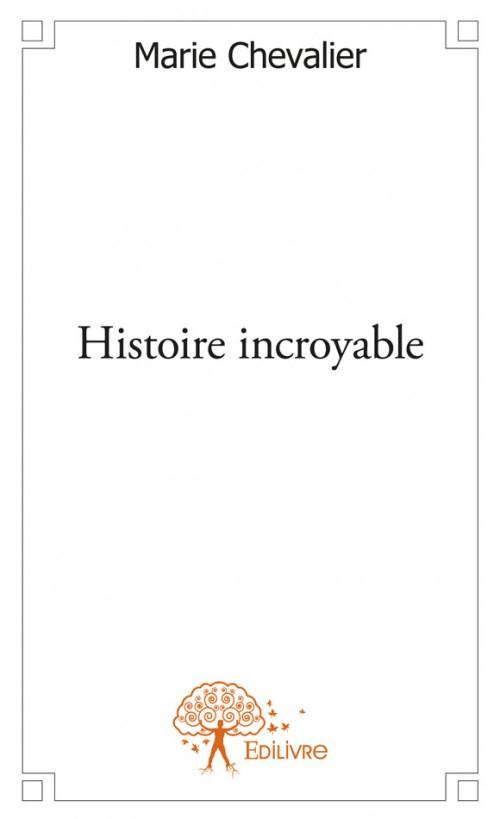 Chevalier_Marie-Histoire_incroyable-9782332591838_0