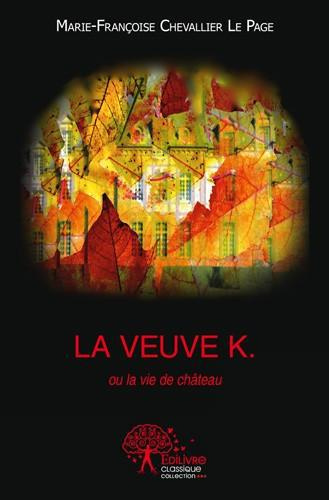 Chevallier_Le_Page_Marie-Fran_oise-La_Veuve_K._ou_La_vie_de_ch_teau-9782332481238_0