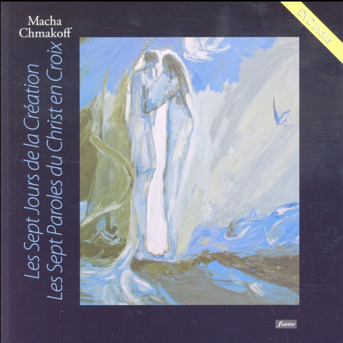 Chmakoff_Macha_Karl_Danou-Les_Septs_Jours_de_la_Cr_ation._Les_Septs_Paroles_du_Christ_en_Croix_avec_1_DVD-9782873567019_0