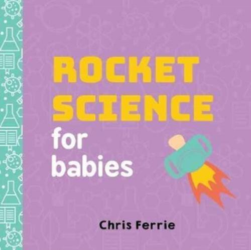 Chris_Ferrie-Rocket_Science_for_Babies-9781492656258_0