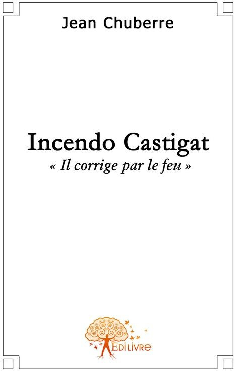 Chuberre_Jean-Incendo_castigat-9782356077004_0