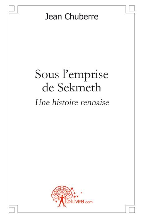 Chuberre_Jean-Sous_l_emprise_de_Sekmeth._ou_Une_histoire_rennaise-9782353354962_0