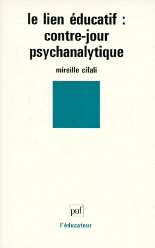 Cifali_Mireille-Le_lien_ducatif._Contre-jour_psychanalytique-9782130462729_0