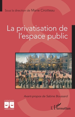Cirotteau_Marie_Boussard_Sabine-La_privatisation_de_l_espace_public-9782336523026_0