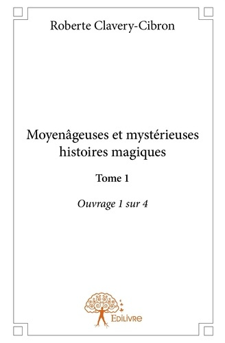 Clavery-cibron_Roberte-Moyen_geuses_et_myst_rieuses_histoires_magiques_-_Tome_1._Partie_1-9782332881892_0